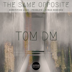 Tom DM - Problems - Syrus Remix