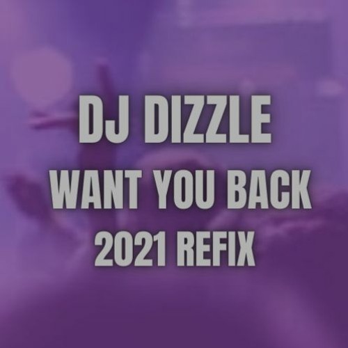 WANT YOU BACK 2021 REFIX