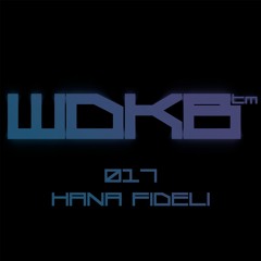 WDKB Cast 017 - Hana Fideli