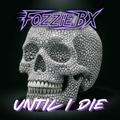 Until I Die.