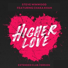 Steve Winwood Featuring Chaka Khan - Higher Love (Extended Club Version)