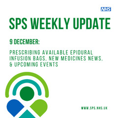 9 December: Prescribing available epidural infusion bags, New medicines news, & Upcoming events