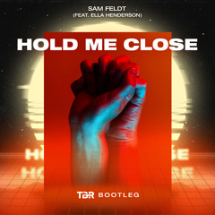 Sam Feldt - Hold Me Close (feat. Ella Henderson) [TBR Bootleg]