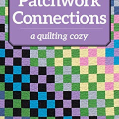 [GET] EBOOK 📘 Patchwork Connections: A Quilting Cozy by  Carol Dean Jones PDF EBOOK