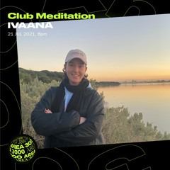 Club Meditation w. IVAANA - 21 July 2021