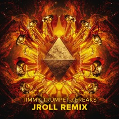 Timmy Trumpet - Freaks (Jroll Remix)