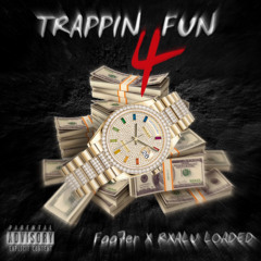 Foo7er X Rxalu Loaded - Trappin’ 4 Fun