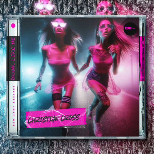 Christian Cross  - Drunk Like Me [EDMArmy Records]
