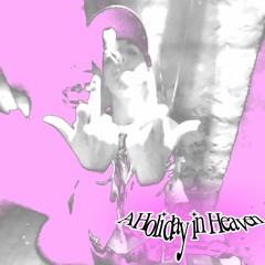 A Holiday In Heaven (Prod. Fish)