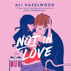 FREE Audiobook 🎧 : Not In Love, By Ali Hazelwood