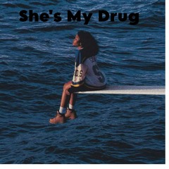 Shes My Drug