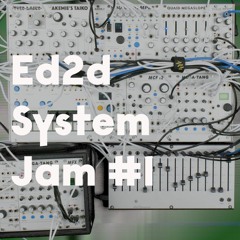 Ed2d System Jam #1