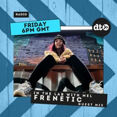In The Lab with MEL Guest Mix by Frenetic (April 2022)