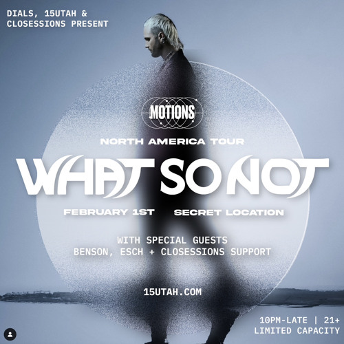Close Sessions: What So Not Tour Submission