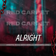 Red Carpet - Alright (Zonatto, Ricca, Diego Morillo, Renatinho Lopes) Club Mix