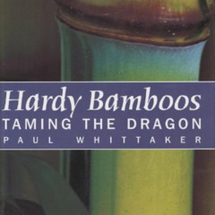 [Download] EBOOK 🖍️ Hardy Bamboos: Taming the Dragon by  Paul Whittaker [EBOOK EPUB