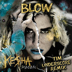 Kesha - Blow (Tim Underscore Remix)