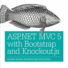 [READ] KINDLE PDF EBOOK EPUB ASP.NET MVC 5 with Bootstrap and Knockout.js: Building Dynamic, Respons