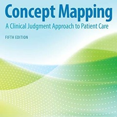 Access EPUB KINDLE PDF EBOOK Concept Mapping: A Clinical Judgment Approach to Patient Care by  Pamel