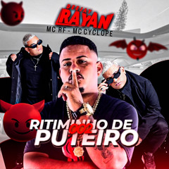 RITIMINHO DE PUTEIRO 002 - MC RF & MC CYCLOPE - (( DJ RAYAN ))