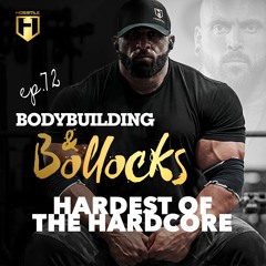 HARDEST OF THE HARDCORE | Fouad Abiad, James Hollingshead, Ben Chow & Will Da Beast | BB&B Ep.72