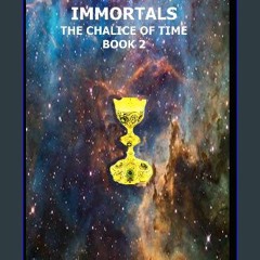 ebook read pdf 📕 Immortals The Chalice Of Time Read online