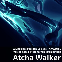 A Sleepless Papillon Episode - AWWD186 - djset - deep - techno - electronic music