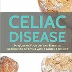 Access EBOOK EPUB KINDLE PDF Celiac Disease: Safe/Unsafe Food List and Essential Information On Livi