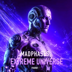 Mad Phases - Extreme Universe