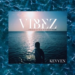 Keyven - VIBEZ 🌊 (Prod.by Keyven)
