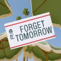 Forget Tomorrow