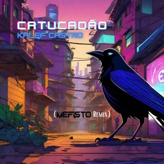 Kalef Castro - Catucadão (Mefisto Remix)