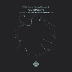 BiGz, Soire, Below Bangkok - Potent Patterns (Alan Cerra Remix)