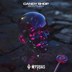 Candy Shop - 50 Cent (MYRIAS Bootleg)