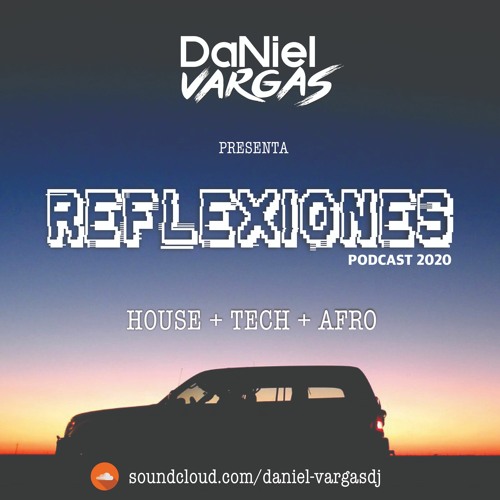 Stream REFLEXIONES 2020 Podcast - Mixed By - Daniel Vargas Dj by Daniel  VargasDj | Listen online for free on SoundCloud