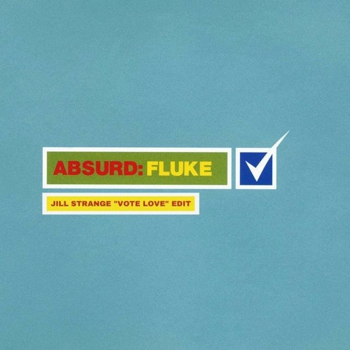Stream Fluke - Absurd (Jill Strange "Vote Love" Edit) [Click Buy.