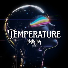 Temperature (Bhellyboy Edit)