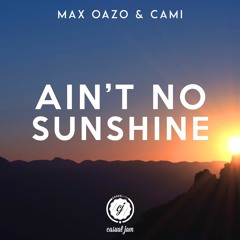 Max Oazo, Cami - Ain't No Sunshine