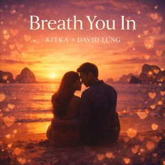 Breath You In