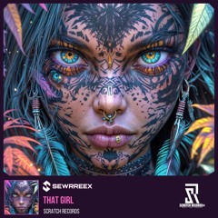 Sewrreex - That Girl ( Scratch Records Release ) #SHRS124