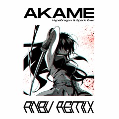 HypeDragon & Spark Over - Akame (ANBV remix)