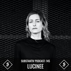 SUBSTANTIV Podcast 145 - LUCINEE