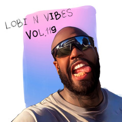 LOBI N VIBES VOL.119