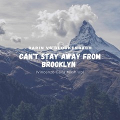 Darin Vs Glockenbach - Can't Stay Away From Brooklyn (Vincenzo Caira Mash Up)