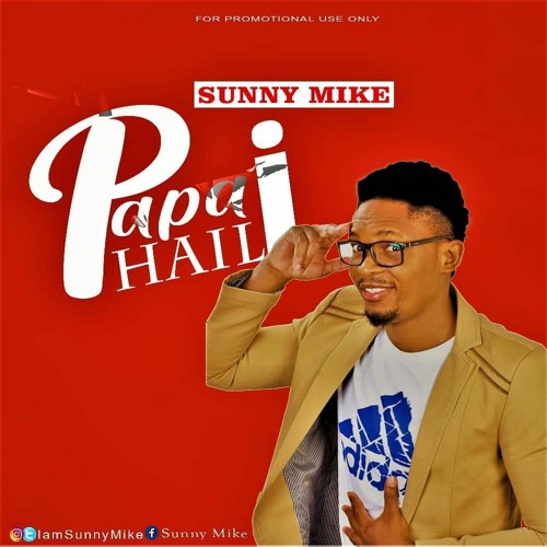 Stream episode Papa I Hail By Sunny Mike.mp3 by Sunny Mike podcast | Listen  online for free on SoundCloud