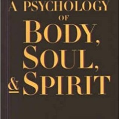 [PDF] ✔️ Download A Psychology of Body, Soul, and Spirit: Anthroposophy, Psychosophy, Pneumatosophy