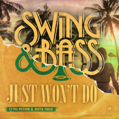 Just Won't Do - Extra Medium & Mista Trick