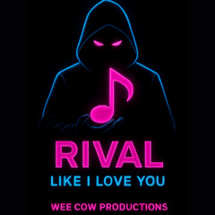 Rival - Like I Love You [Wee Cow Productions]