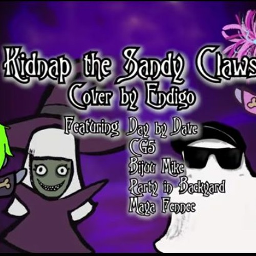 "KIDNAP THE SANDY CLAWS"-Endigo (Remix)ft.Day by Dave,CG5,BijuuMike,Rarty in backyard,maya fenne
