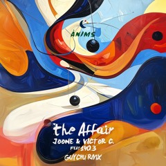 PREMIERE: Joone & Victor C - The Affair Feat. 1403 (Guychu Remix) [ÀNIMS]